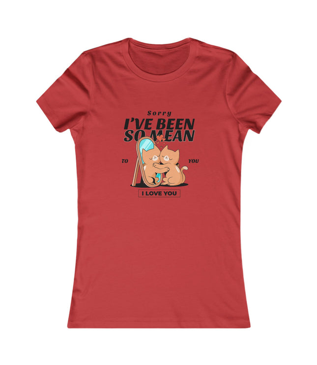 I've Been So Mean Women's Favorite Tee
