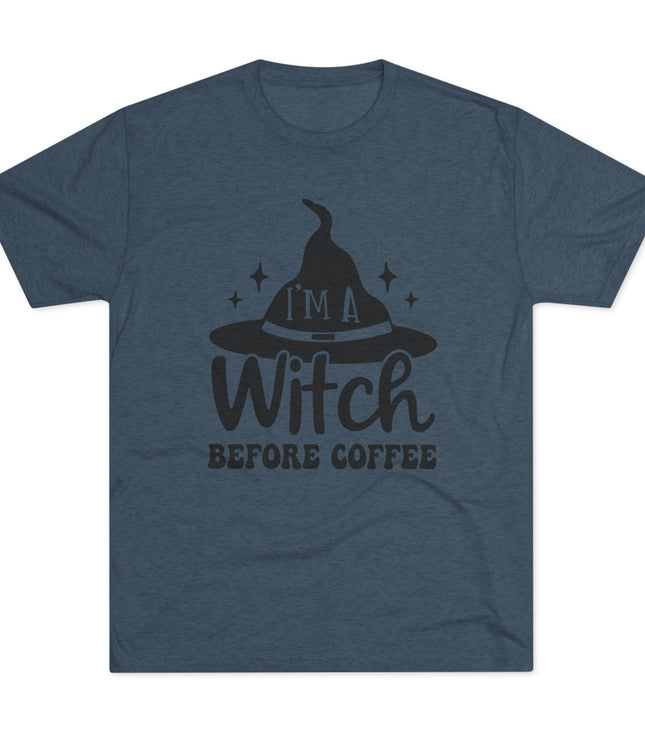I'M Witch Before Coffee Tri-Blend T-Shirt