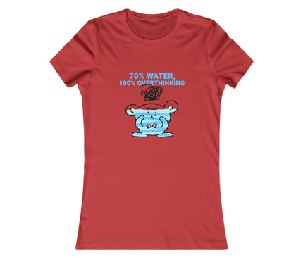 70%Water, 100%Overthinking Women's Favorite Tee