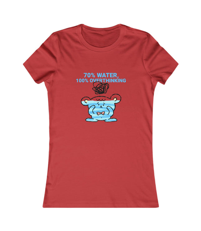 70%Water, 100%Overthinking Women's Favorite Tee