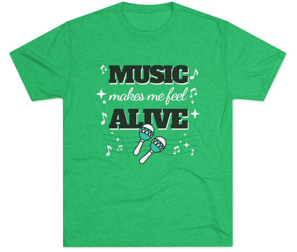 Music Makes Me Feel Alive Tri-Blend T-Shirt