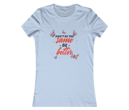 Don't Be Same Women's Favorite Tee