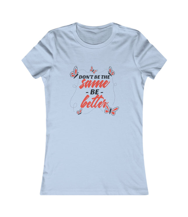 Don't Be Same Women's Favorite Tee