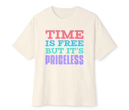 Time Is Free But It Is Priceless Oversized T-Shirt