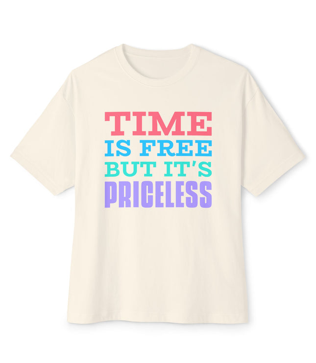 Time Is Free But It Is Priceless Oversized T-Shirt