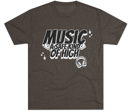 Music Of Safe Kind Of High Tri-Blend T-Shirt