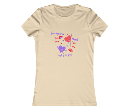 You Deserve The Love Women's Favorite Tee