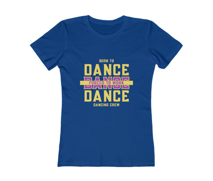 Born To Dance Women's Boyfriend Tee