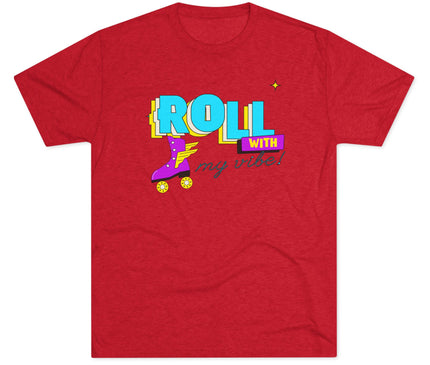 Roll with my Vibe Tri-Blend T-Shirt