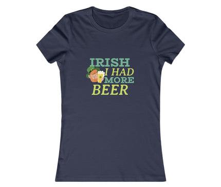Irish I Had More Beer Women's Favorite Tee