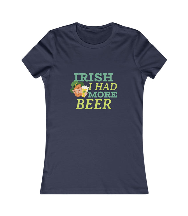 Irish I Had More Beer Women's Favorite Tee