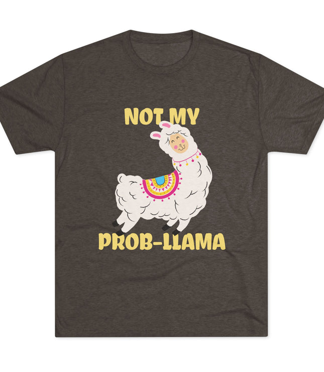 Not My Probllama Tri-Blend T-Shirt