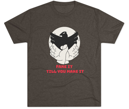 Fake It Till You Make It Tri-Blend T-Shirt
