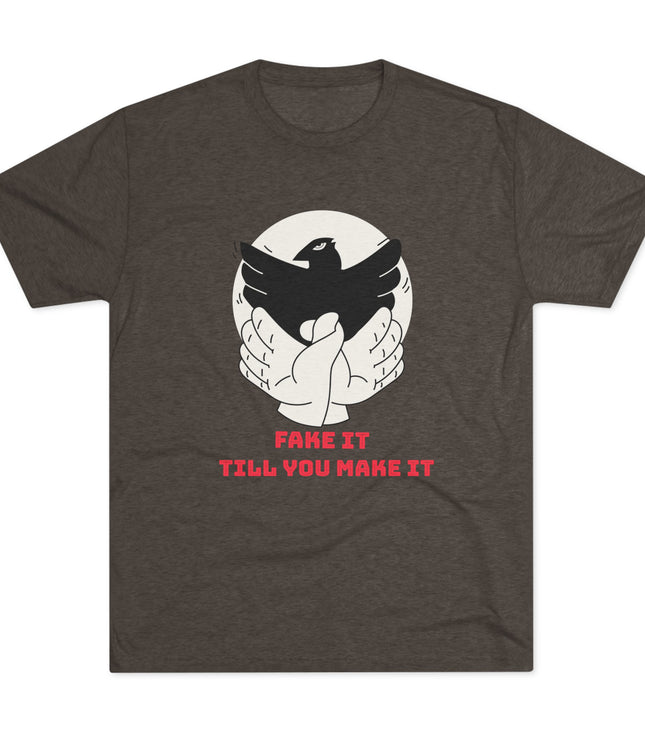 Fake It Till You Make It Tri-Blend T-Shirt