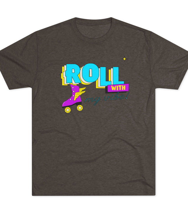 Roll with my Vibe Tri-Blend T-Shirt