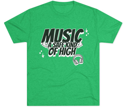 Music Of Safe Kind Of High Tri-Blend T-Shirt