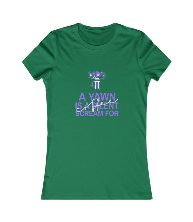 A Yawn Is A Silent Scream For Coffee Women's Favorite Tee