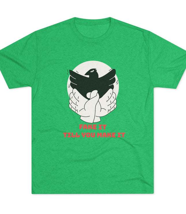 Fake It Till You Make It Tri-Blend T-Shirt