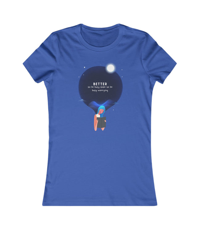 Better To Be Busy Women's Favorite Tee