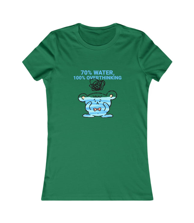 70%Water, 100%Overthinking Women's Favorite Tee