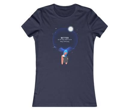 Better To Be Busy Women's Favorite Tee