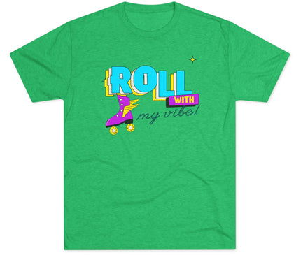 Roll with my Vibe Tri-Blend T-Shirt