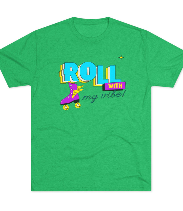 Roll with my Vibe Tri-Blend T-Shirt