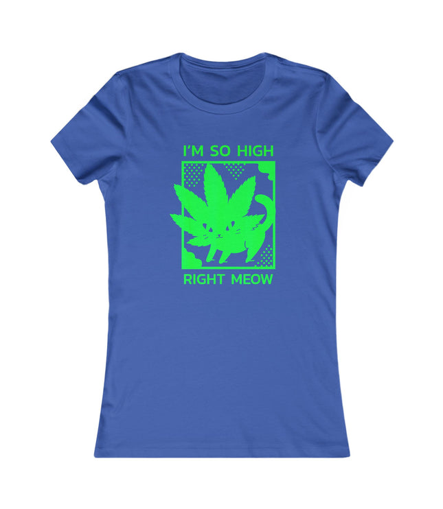 I'M So High Women's Favorite Tee