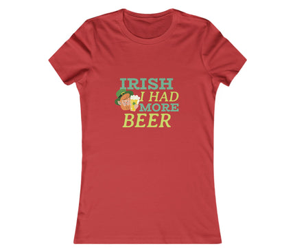 Irish I Had More Beer Women's Favorite Tee