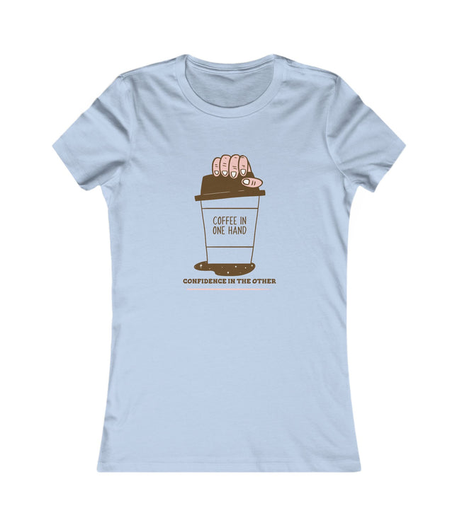Coffee In One Hand Women's Favorite Tee