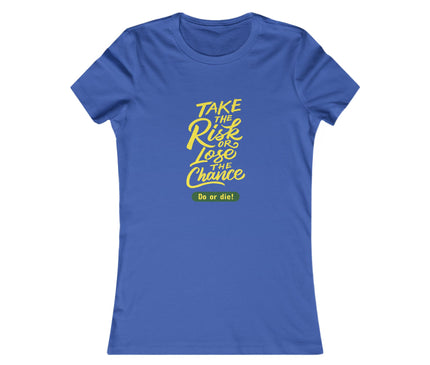 Do Or Die Women's Favorite Tee