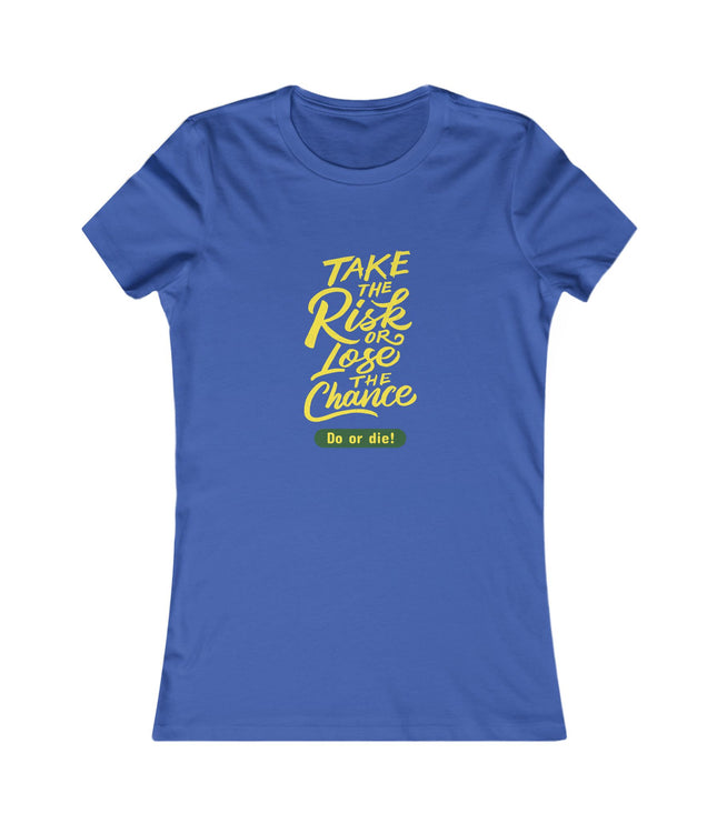 Do Or Die Women's Favorite Tee