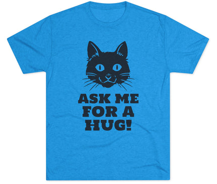 Ask Me For A Hug Tri-Blend T-Shirt