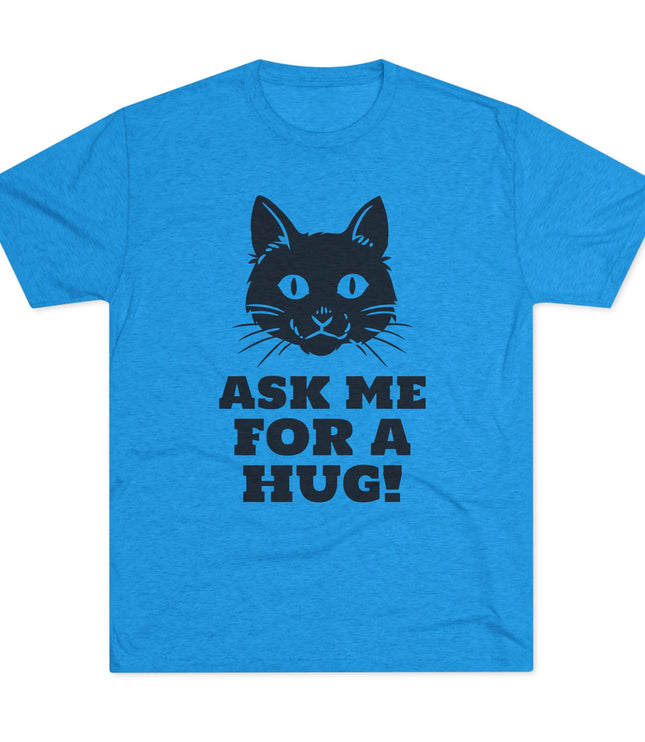 Ask Me For A Hug Tri-Blend T-Shirt