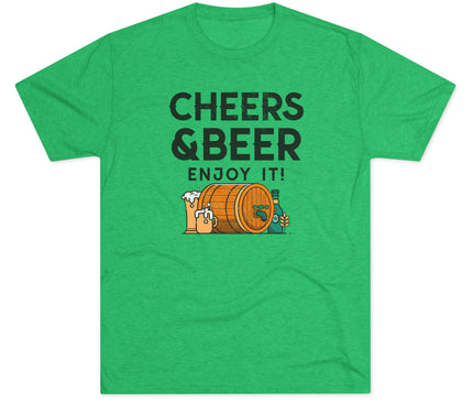 Cheers And Beer Enjoy It Tri-Blend T-Shirt