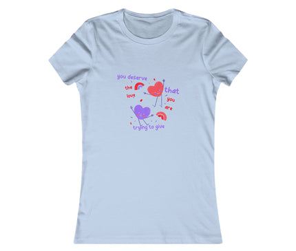 You Deserve The Love Women's Favorite Tee