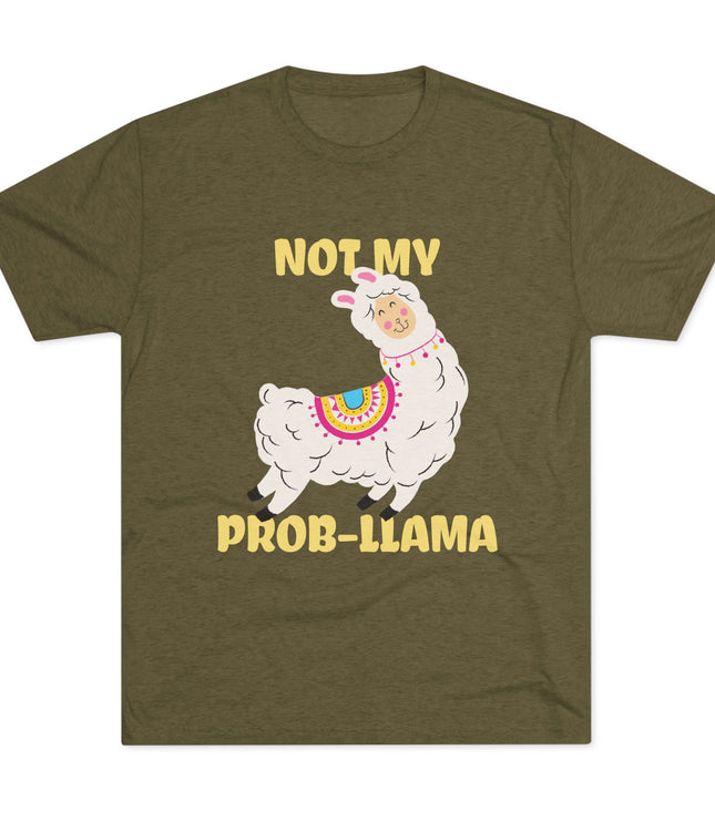 Not My Probllama Tri-Blend T-Shirt