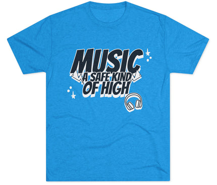 Music Of Safe Kind Of High Tri-Blend T-Shirt