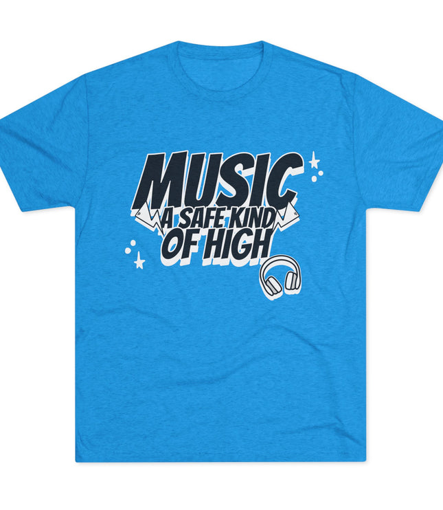 Music Of Safe Kind Of High Tri-Blend T-Shirt