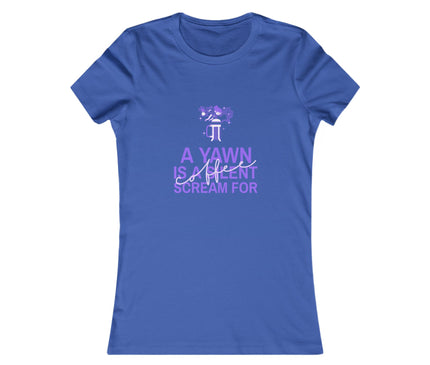 A Yawn Is A Silent Scream For Coffee Women's Favorite Tee