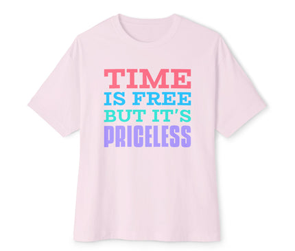 Time Is Free But It Is Priceless Oversized T-Shirt