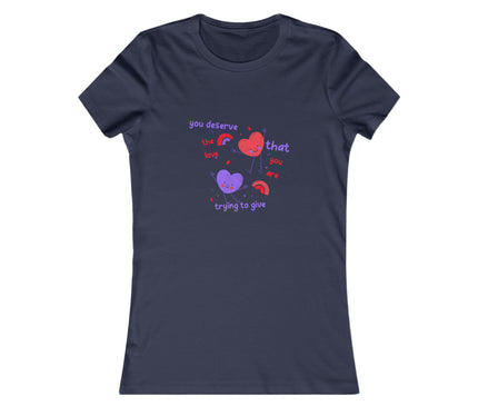 You Deserve The Love Women's Favorite Tee
