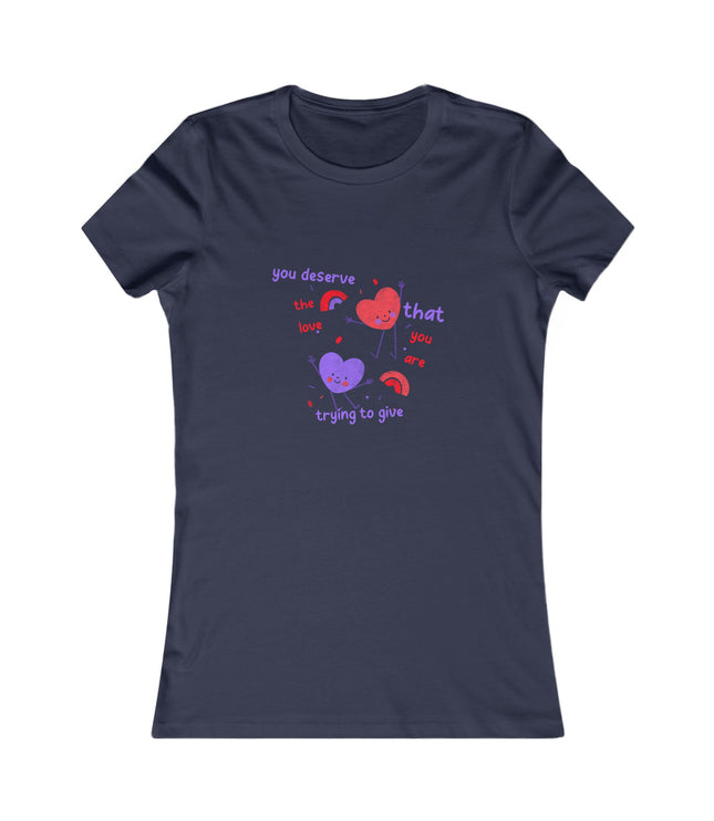 You Deserve The Love Women's Favorite Tee