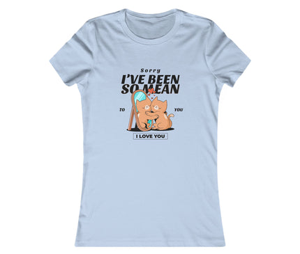 I've Been So Mean Women's Favorite Tee