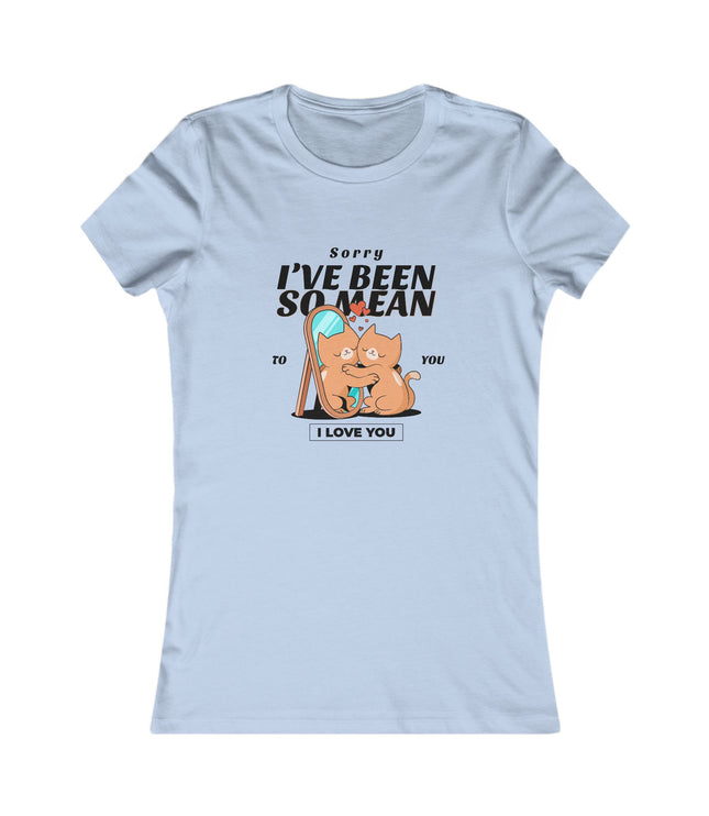 I've Been So Mean Women's Favorite Tee