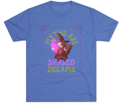 Myths Are Shared Dreams Tri-Blend T-Shirt