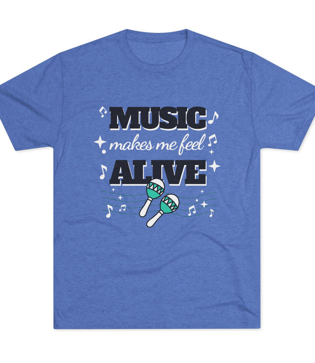 Music Makes Me Feel Alive Tri-Blend T-Shirt