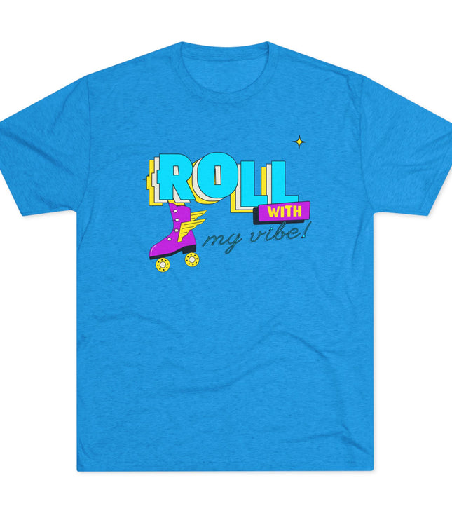 Roll with my Vibe Tri-Blend T-Shirt