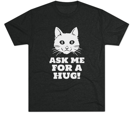 Ask Me For A Hug Tri-Blend T-Shirt