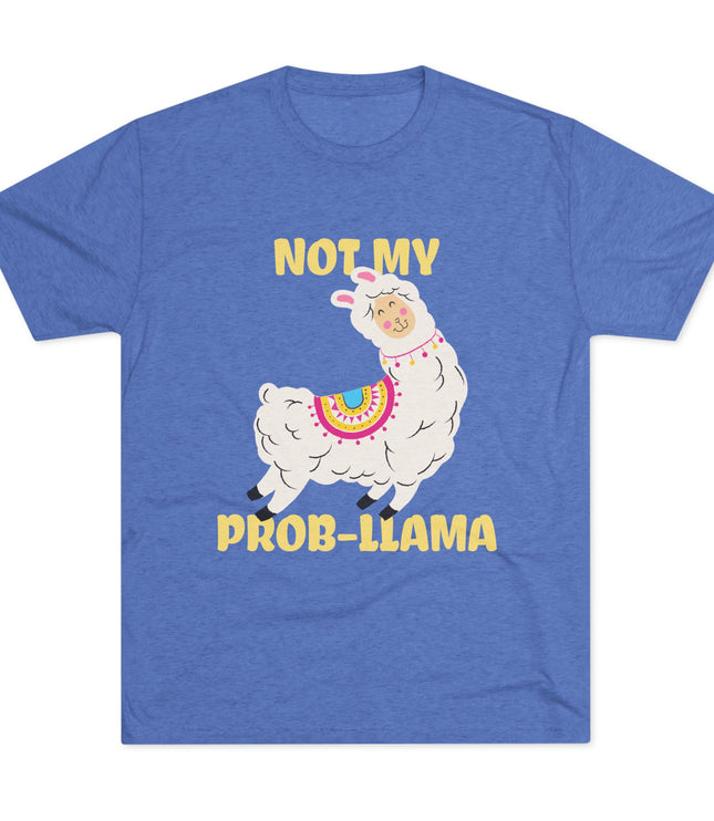 Not My Probllama Tri-Blend T-Shirt